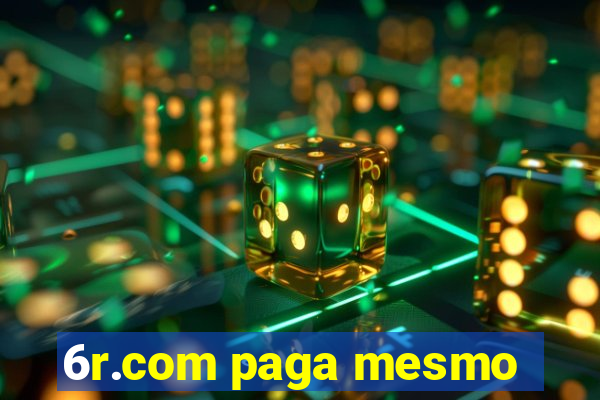 6r.com paga mesmo