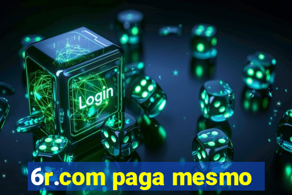 6r.com paga mesmo