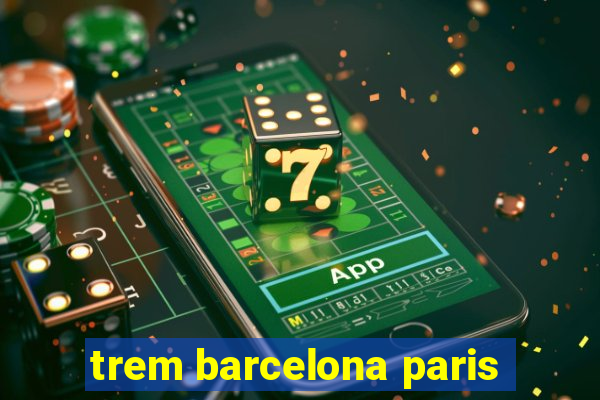 trem barcelona paris