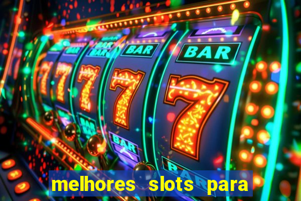 melhores slots para ganhar dinheiro