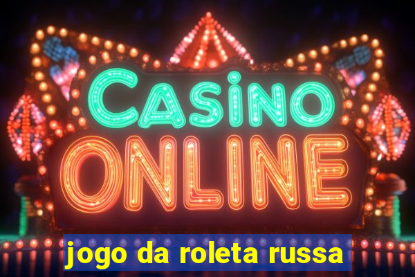 jogo da roleta russa