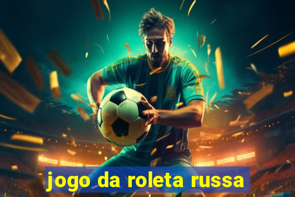 jogo da roleta russa