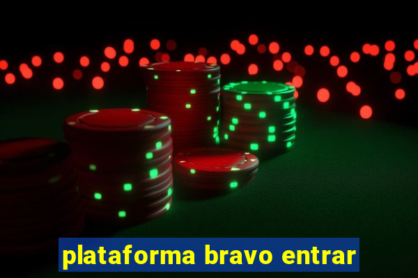 plataforma bravo entrar