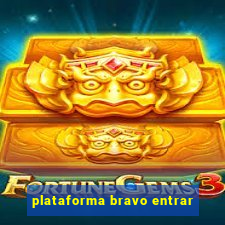 plataforma bravo entrar