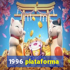 1996 plataforma