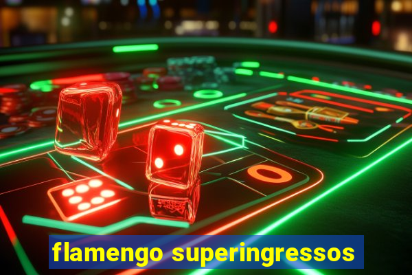 flamengo superingressos