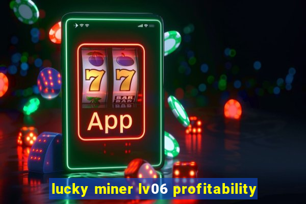 lucky miner lv06 profitability