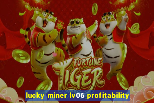 lucky miner lv06 profitability