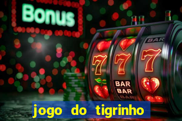 jogo do tigrinho que mais paga