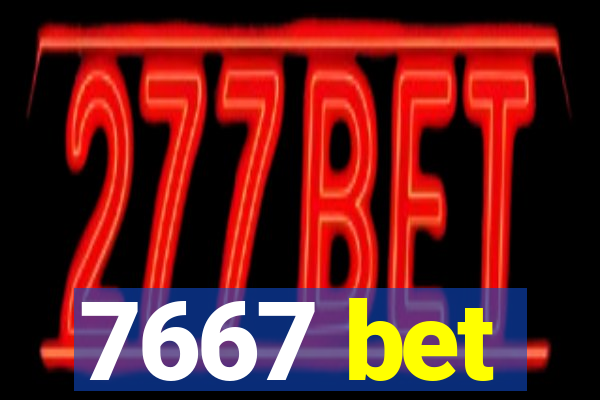 7667 bet