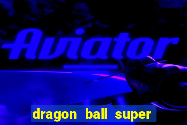 dragon ball super dublado drive