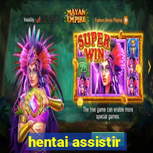 hentai assistir