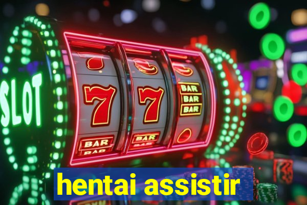 hentai assistir