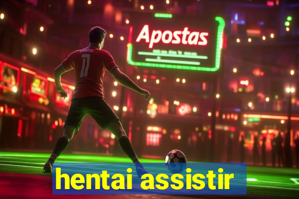 hentai assistir