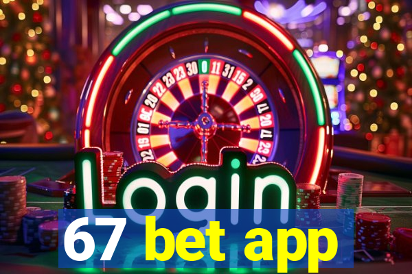 67 bet app