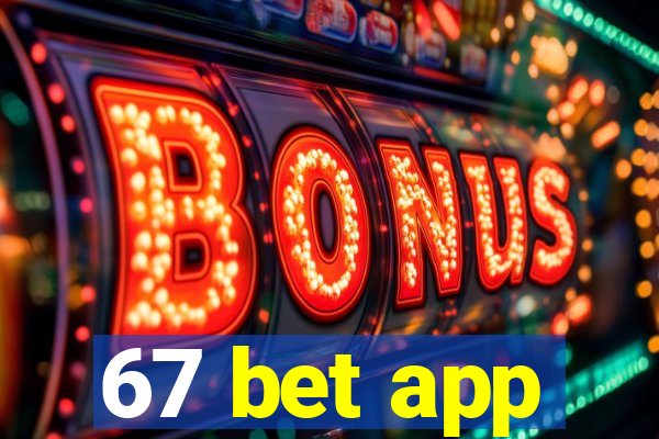 67 bet app