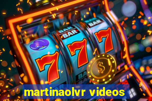 martinaolvr videos