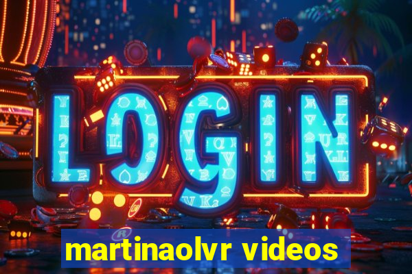 martinaolvr videos