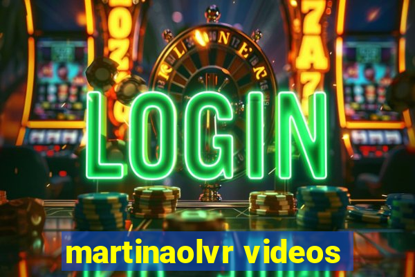 martinaolvr videos