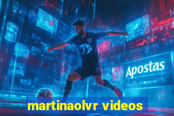 martinaolvr videos