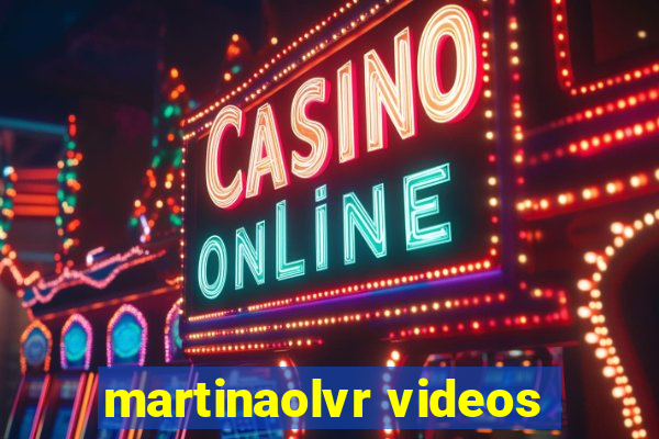 martinaolvr videos