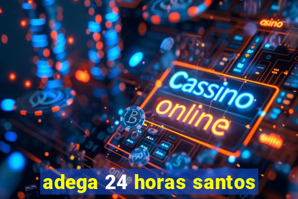 adega 24 horas santos