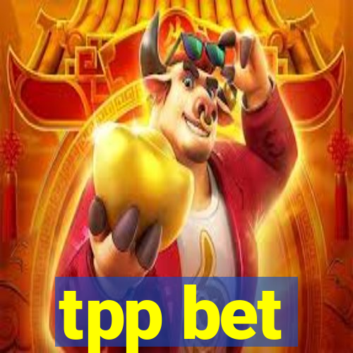 tpp bet