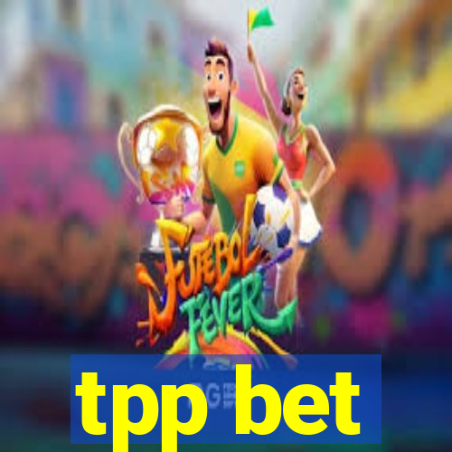 tpp bet