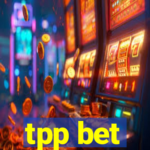 tpp bet