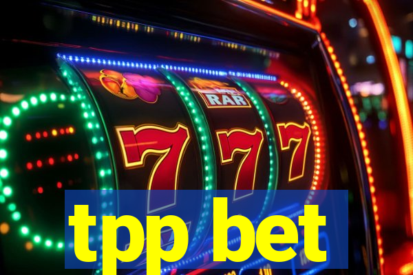 tpp bet