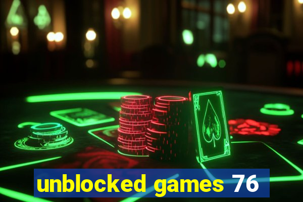 unblocked games 76