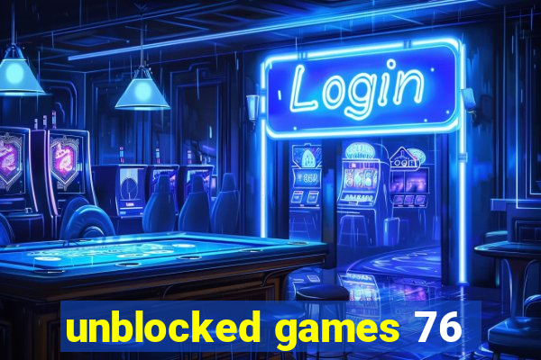 unblocked games 76