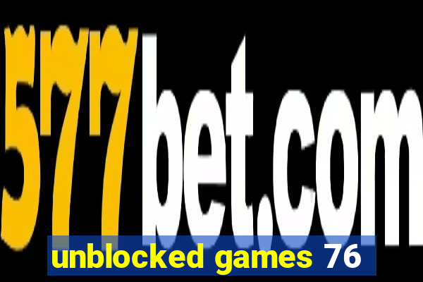 unblocked games 76