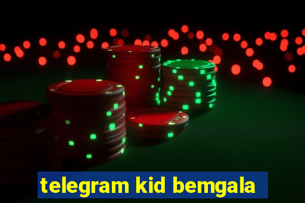 telegram kid bemgala