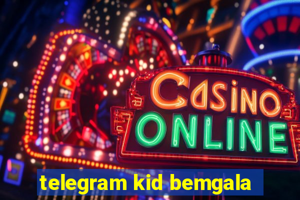 telegram kid bemgala