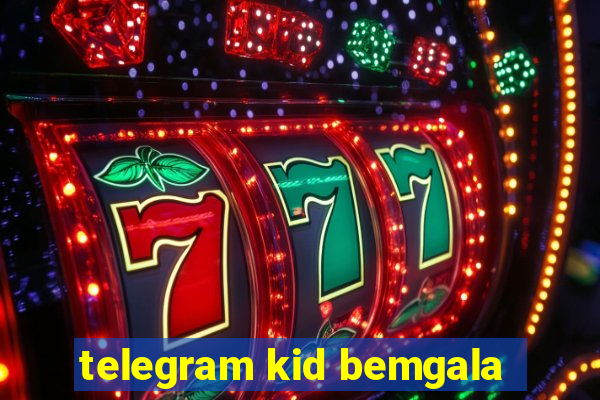 telegram kid bemgala