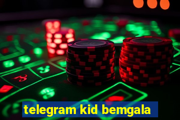 telegram kid bemgala