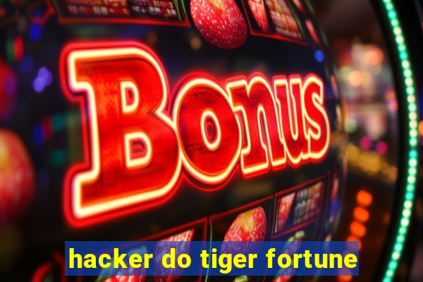 hacker do tiger fortune