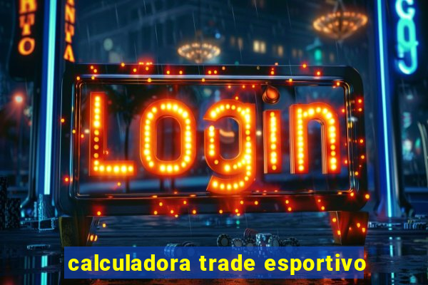 calculadora trade esportivo