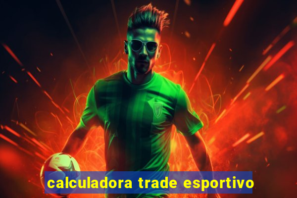 calculadora trade esportivo