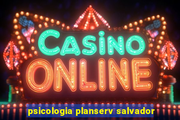 psicologia planserv salvador