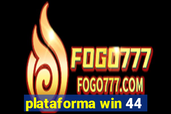 plataforma win 44