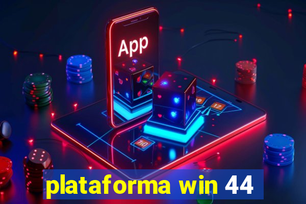 plataforma win 44