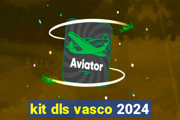 kit dls vasco 2024