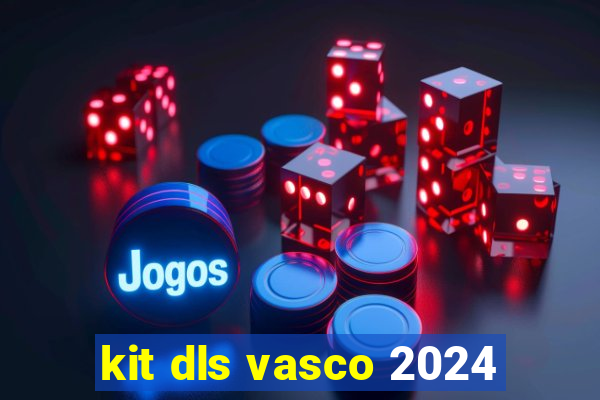 kit dls vasco 2024