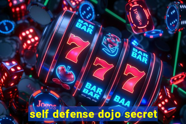 self defense dojo secret