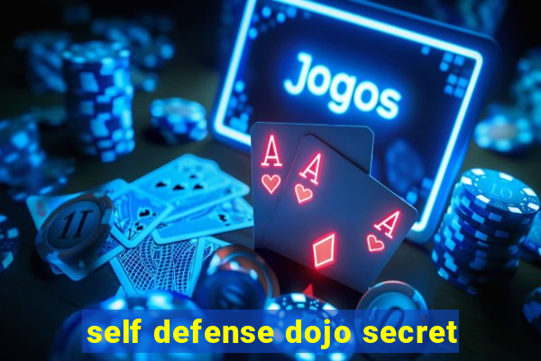 self defense dojo secret