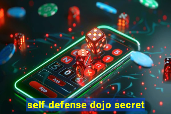 self defense dojo secret