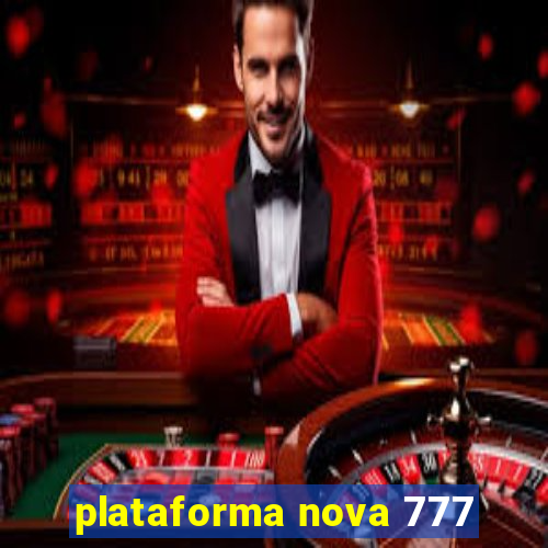 plataforma nova 777