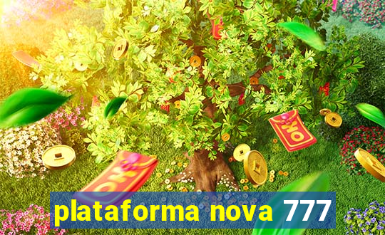 plataforma nova 777